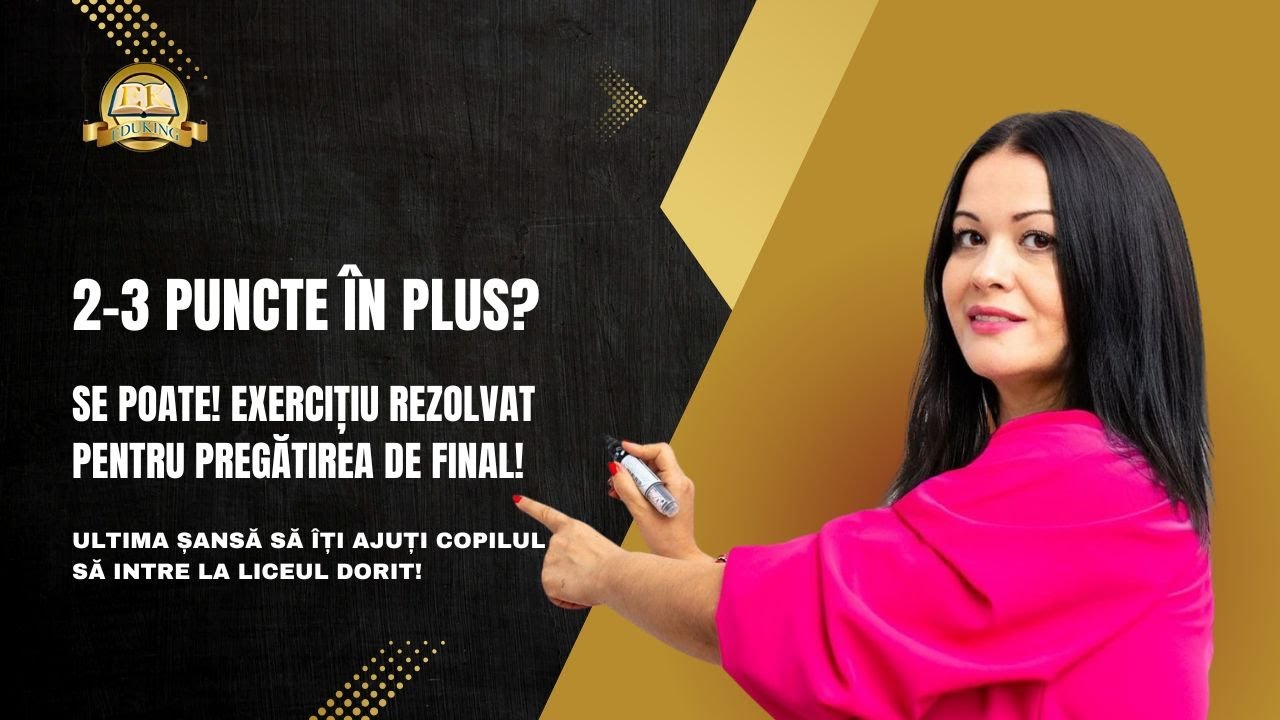 ⏳ 2-3 Puncte în Plus? Se Poate! Exercițiu Rezolvat pentru Pregătirea de Final!