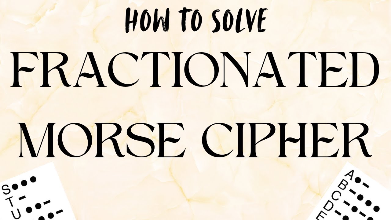 How to Solve a FRACTIONATED MORSE CIPHER!! (again)