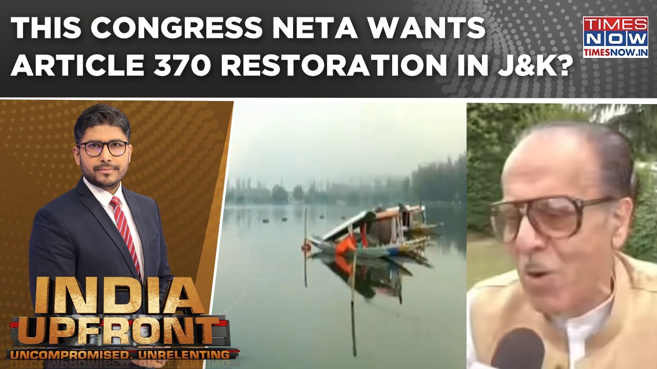 Congress Leader Saifuddin Soz Calls For Article 370 Restoration In J&K? | India Upfront Exclusive
