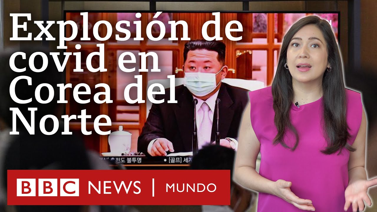 3 claves de la explosión de coronavirus en Corea del Norte, uno de los países más aislados del mundo