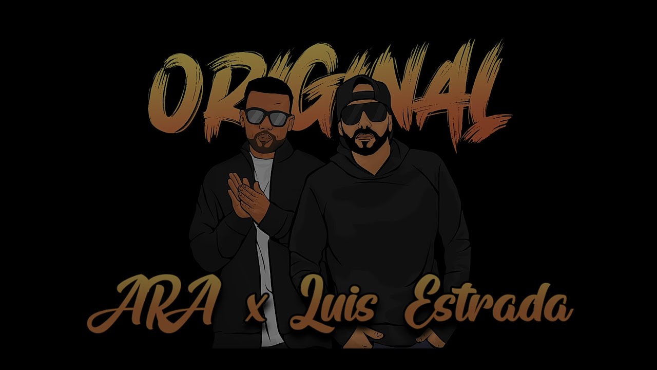 ARA & Luis Estrada ►Original◄ (Official VIdeo)