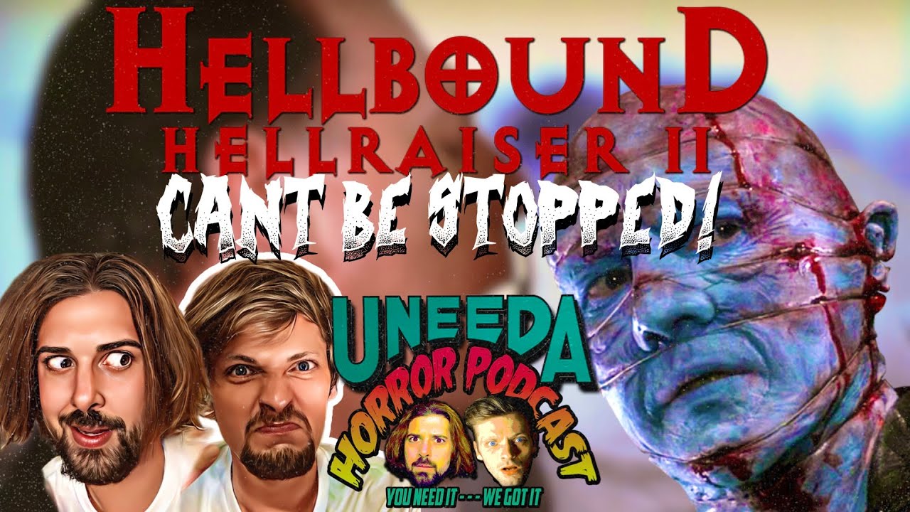 Uneeda Horror Podcast Episode 87 | HELLBOUND Hellraiser 2 is UNSTOPPABLE