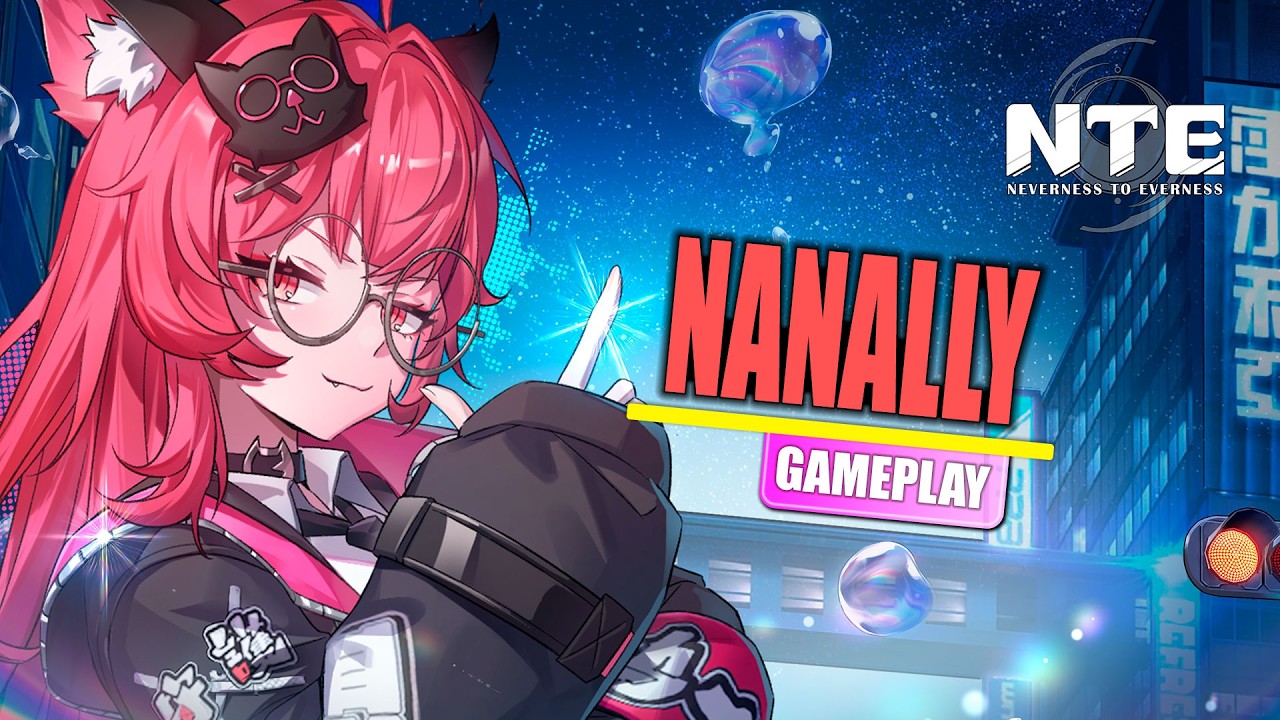 Nanally - Gameplay y Animaciones + Info | Neverness to Everness