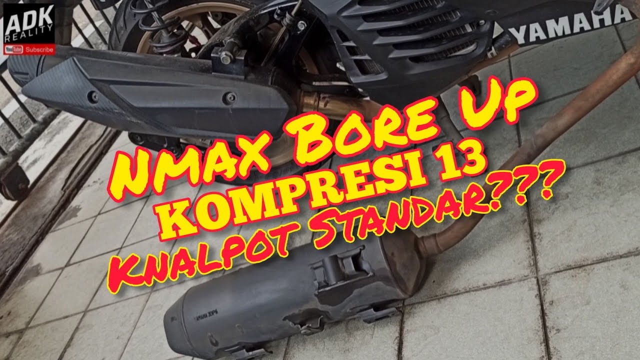 Knalpot Standar di Nmax Bore Up 180CC Kompresi 13 Yakin???