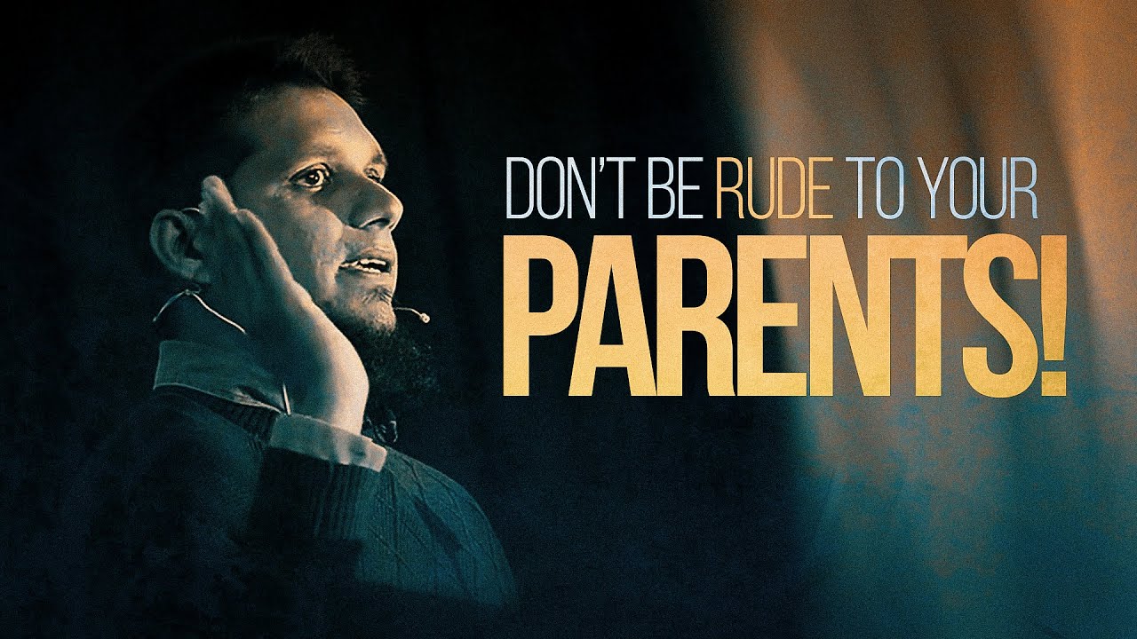 DON'T BE RUDE TO YOUR PARENTS || MOHAMMAD ALI