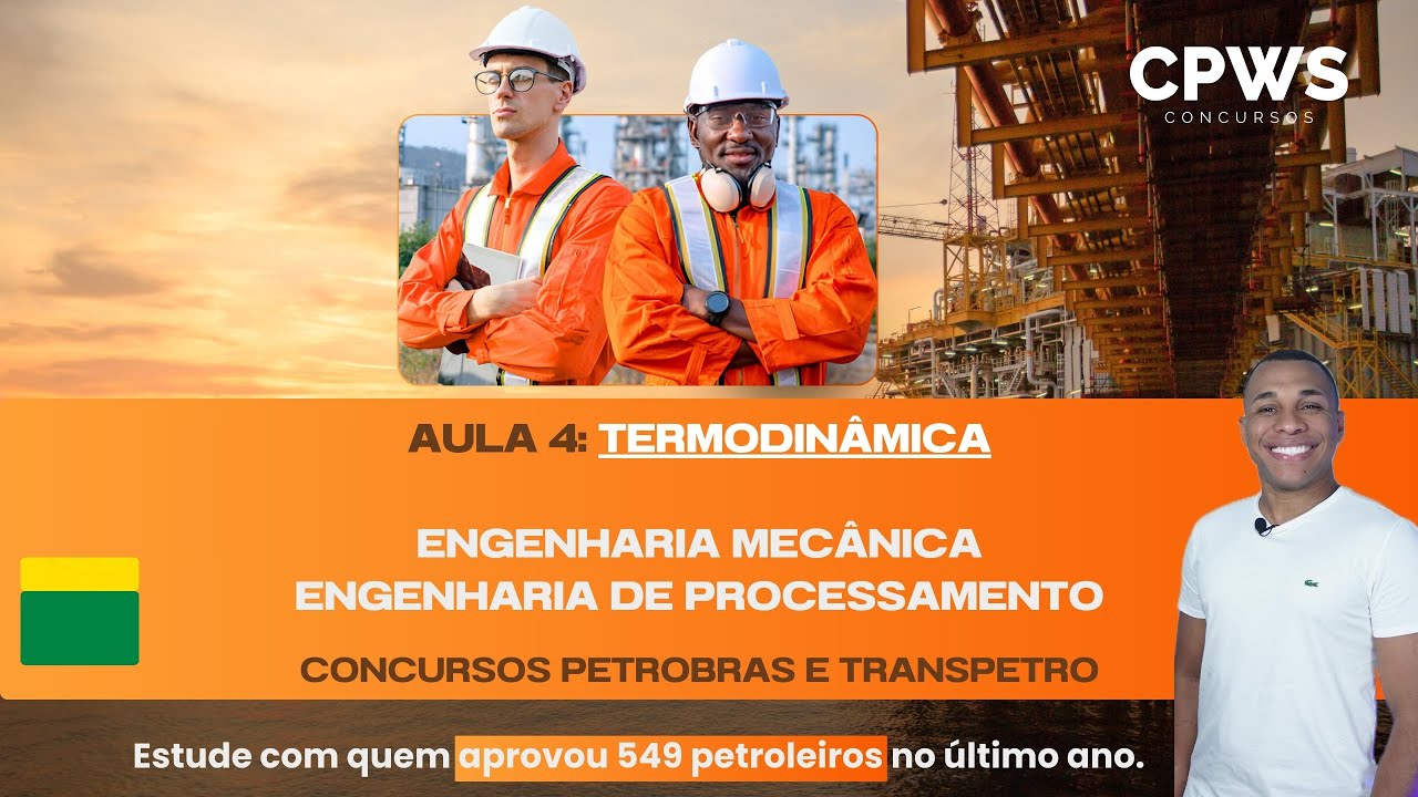 Eng. Mecânica e Eng. de Processamento - Termodinâmica (Aula 4) - CPWS - Petrobras e Transpetro