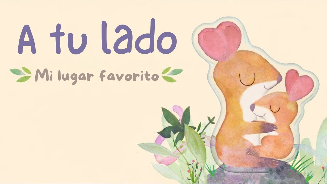 A Tu Lado Mi Lugar Favorito 💙  Cuento Cantado sobre Amor y Familia  Cuentos Infantiles
