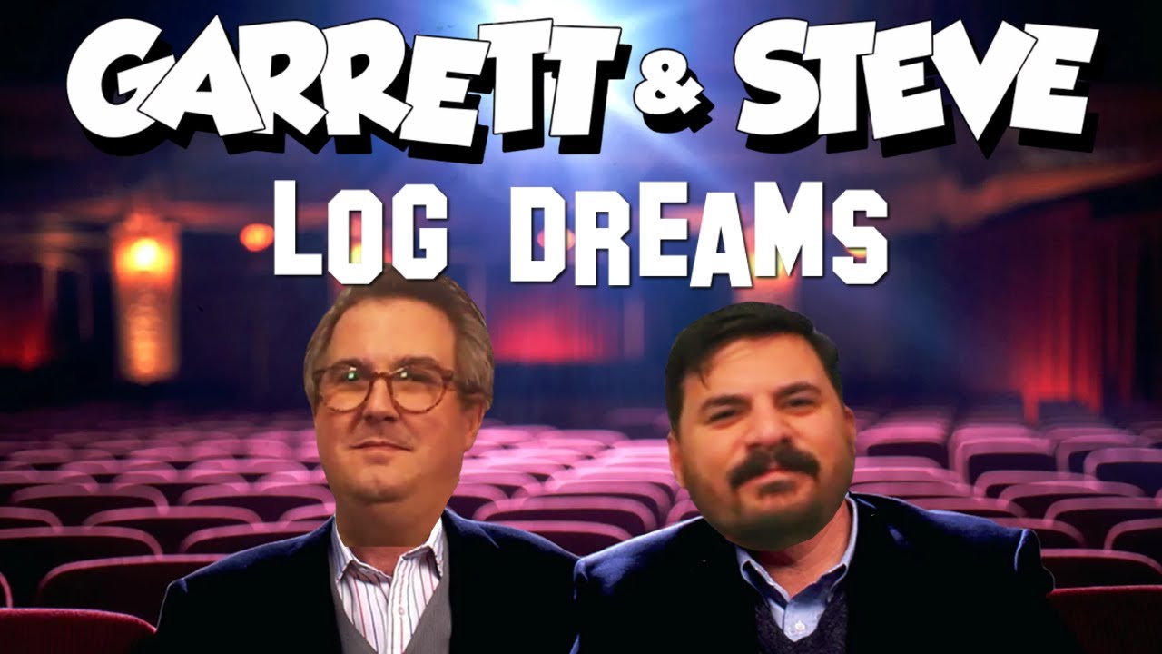 Garrett and Steve 301 - Log Dreams