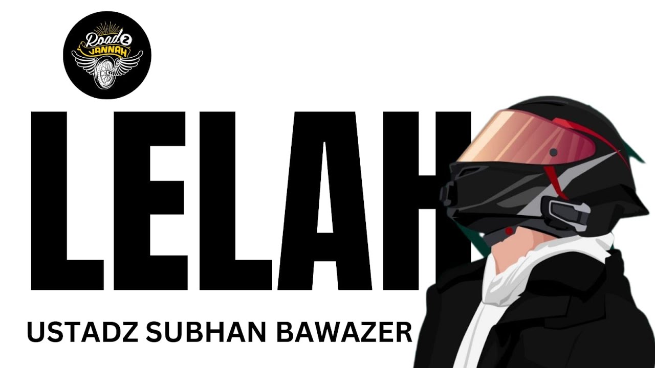 LELAH - Ustadz Subhan Bawazier