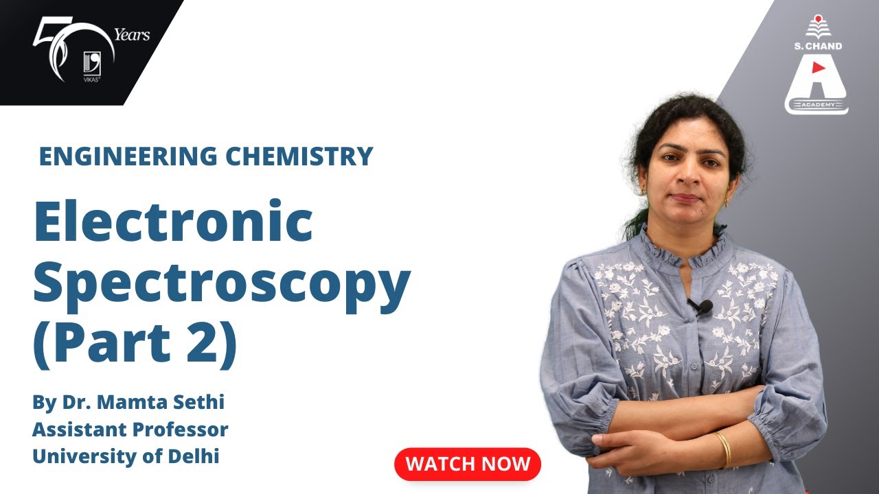 Electronic Spectroscopy (Part 2) | Engineering Chemistry | S Chand Academy