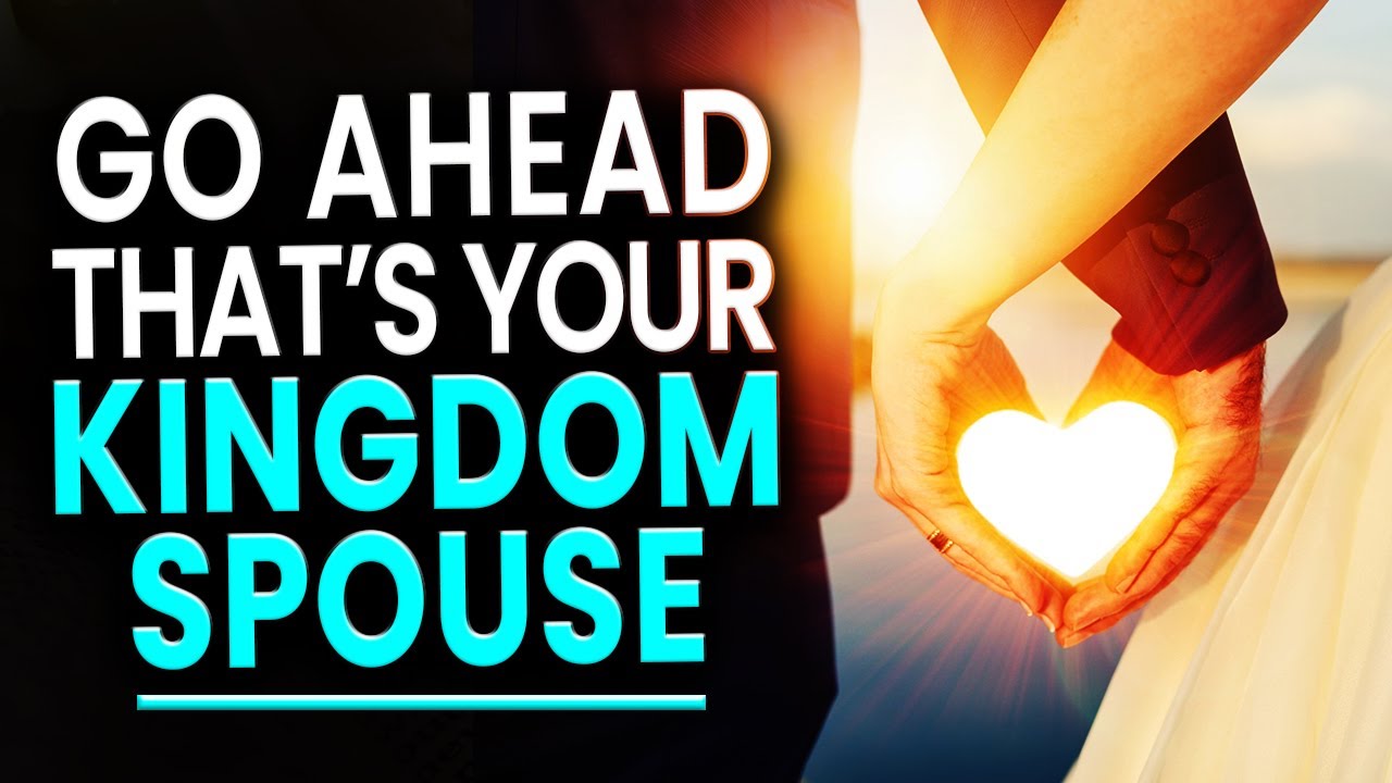God Is Telling You Go Ahead That’s Your Kingdom Spouse When These Things Happen