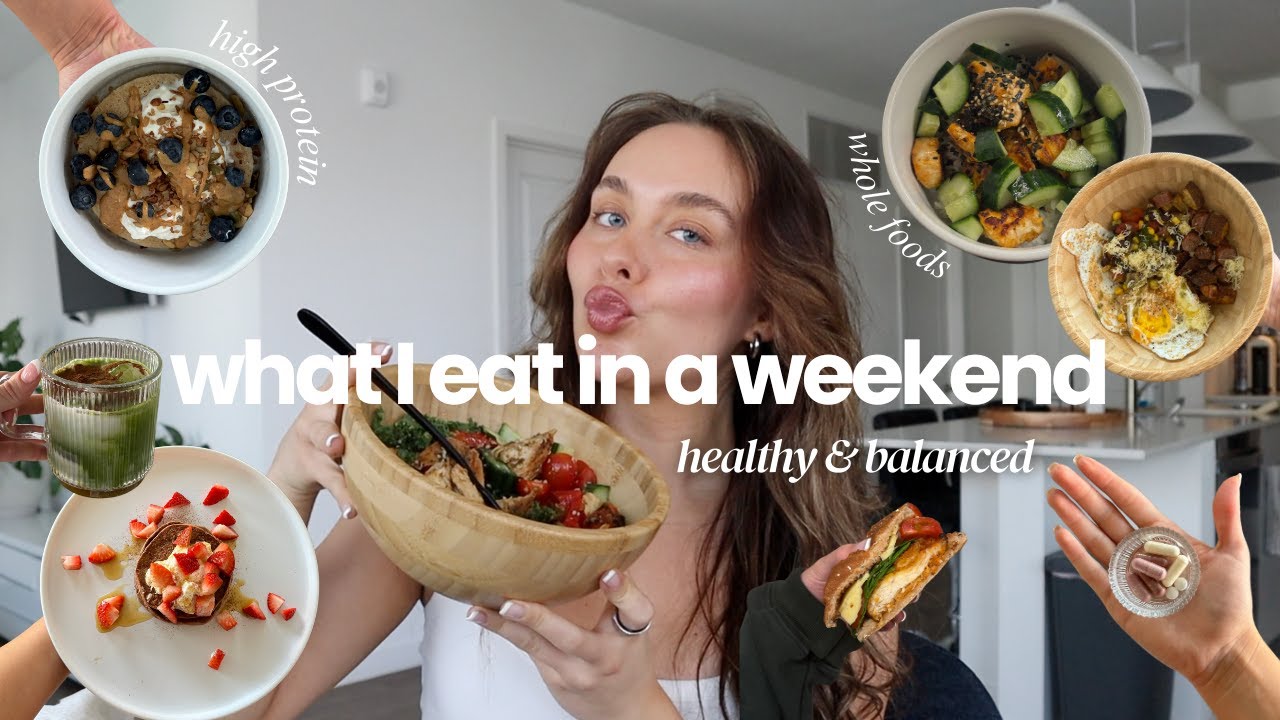 what I EAT in a weekend | healthy & balanced meals to stay on track