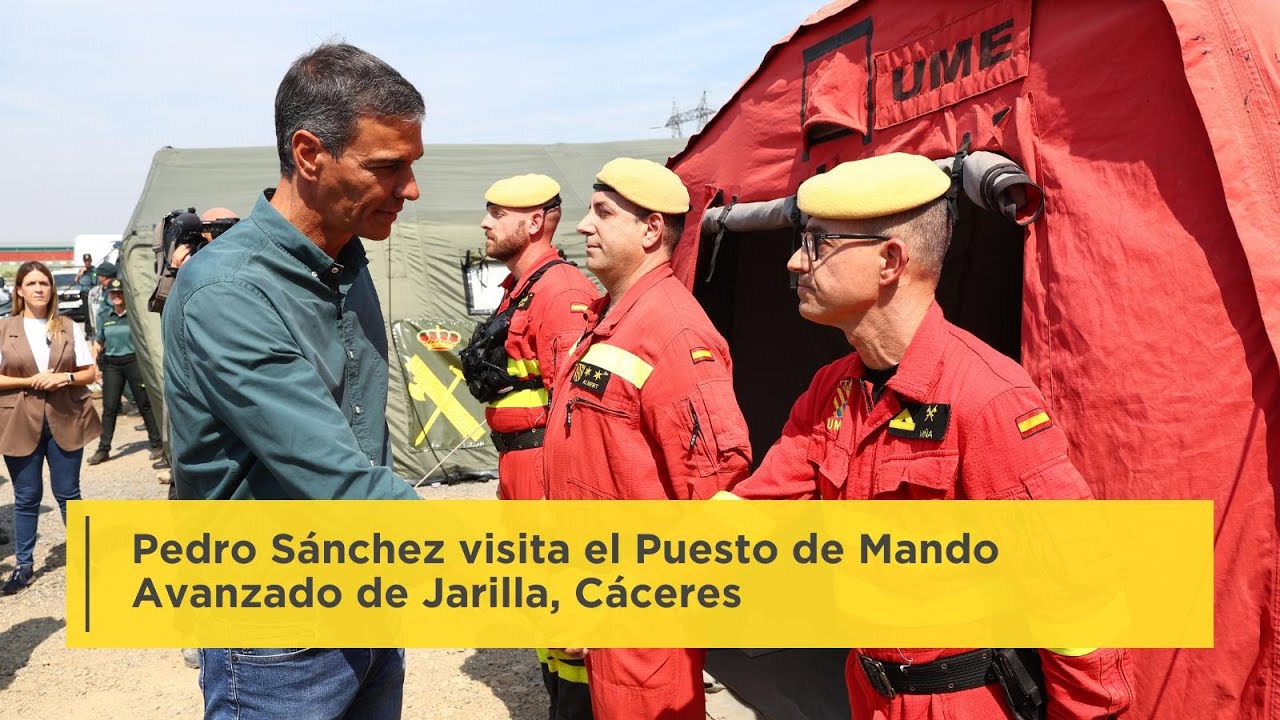 Pedro Sánchez visita el Puesto de Mando Avanzado de Jarilla (Cáceres)