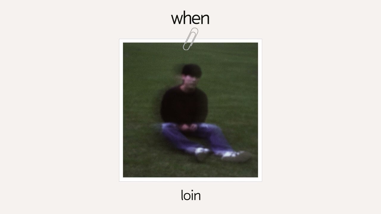 [Official Audio] loin - when