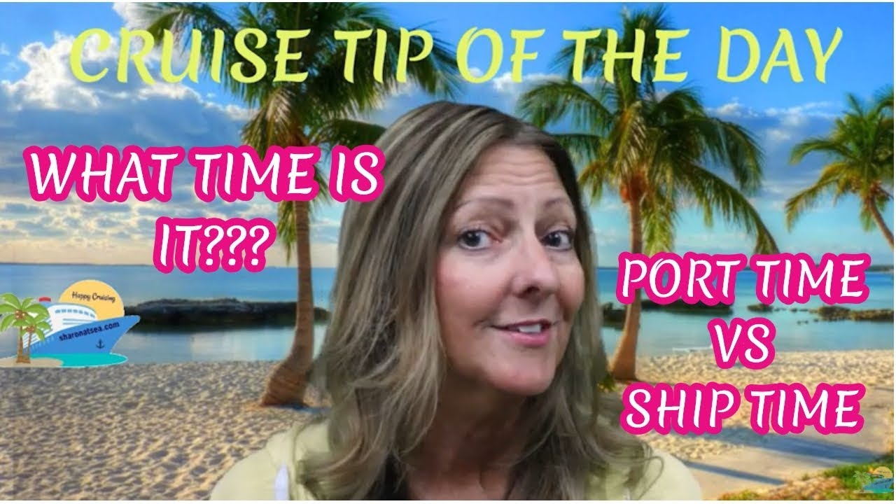 PORT TIME VS SHIP TIME | CRUISE TIP OF THE DAY