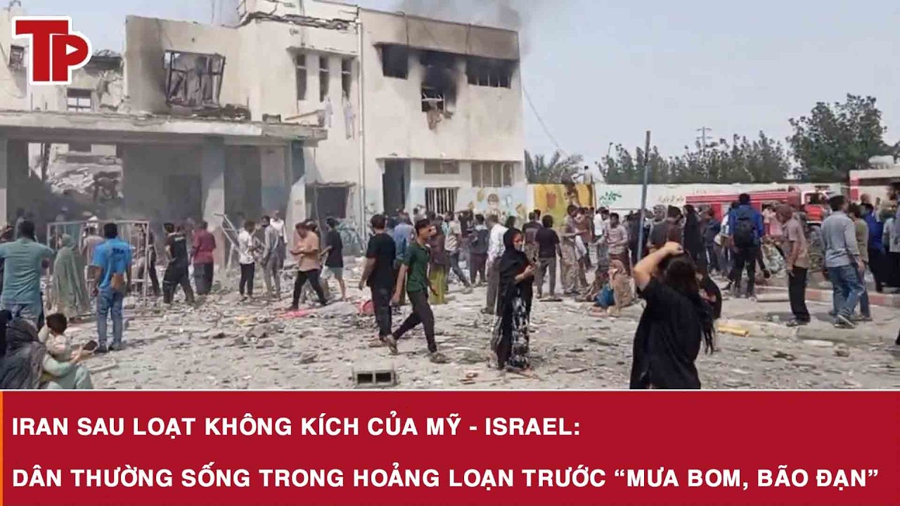Iran sau loạt không kích của Mỹ - Israel: Dân thường sống trong hoảng loạn trước “mưa bom, bão đạn”