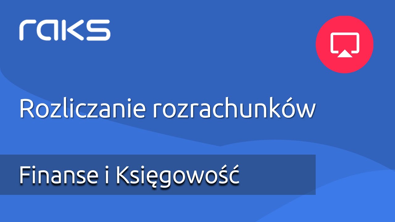 Rozliczanie rozrachunków w programie księgowym RAKS