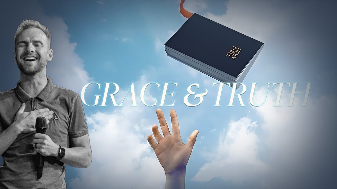 Grace and Truth | Pt 3