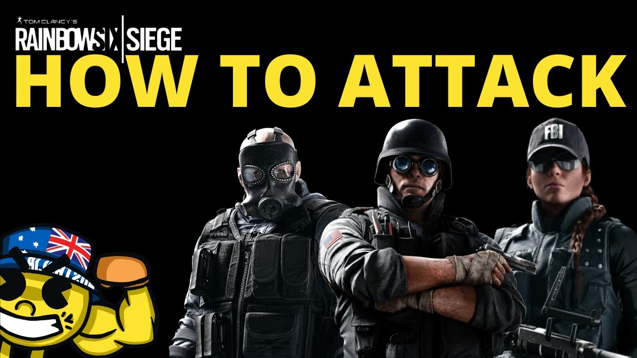 How To Attack In Rainbow Six Siege (2020) - A Complete Guide