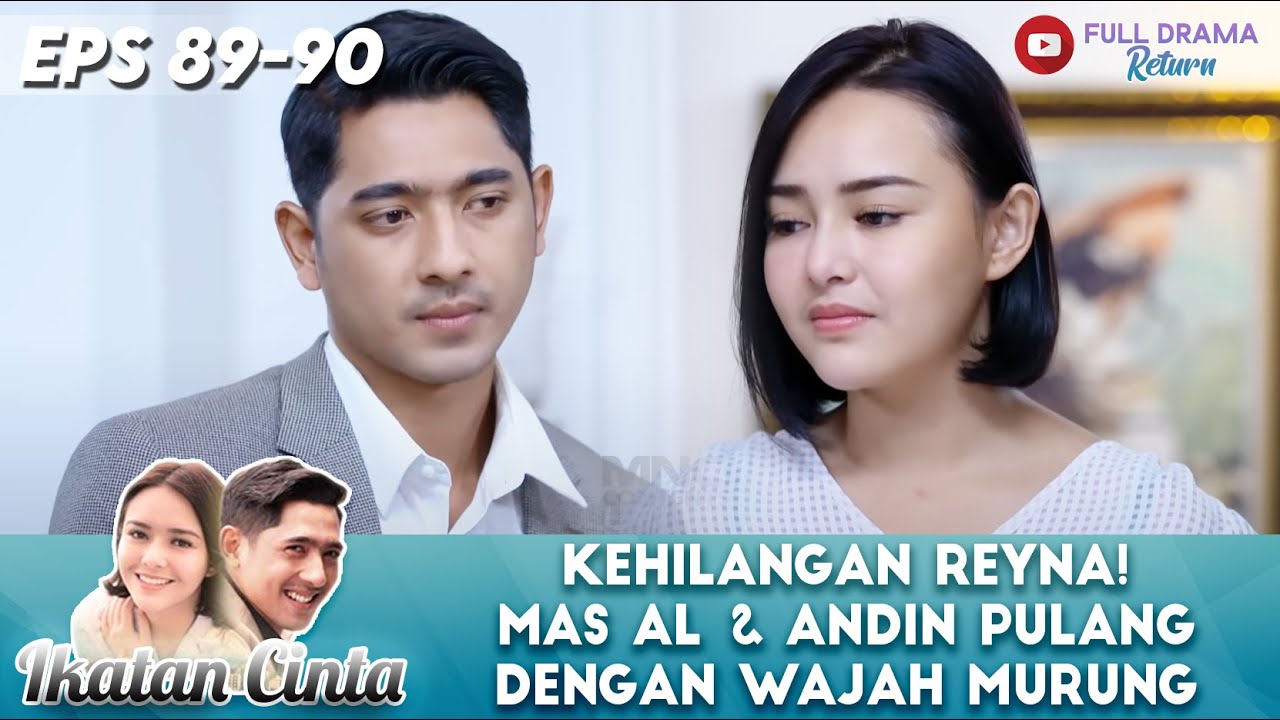 KEHILANGAN REYNA! MAS AL & ANDIN PULANG DENGAN WAJAH MURUNG - IKATAN CINTA