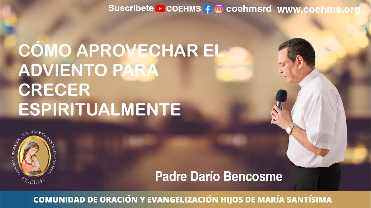 Como Aprovechar El Adviento Para Crecer Espiritualmente - Rev. Padre Darío Bencosme - 21/11/22