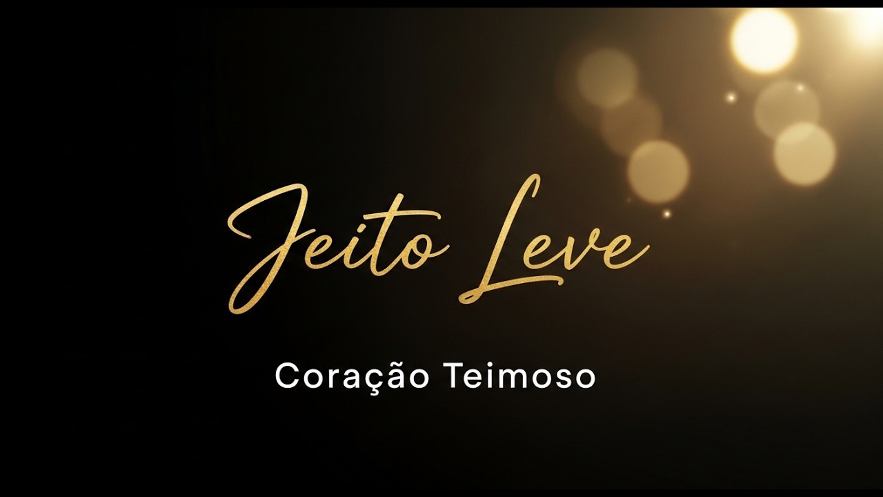 Jeito Leve – Coração Teimoso