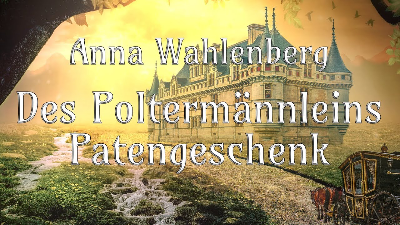 🎁 Des Poltermännleins Patengeschenk - Anna Wahlenberg - Märchen - Hörbuch