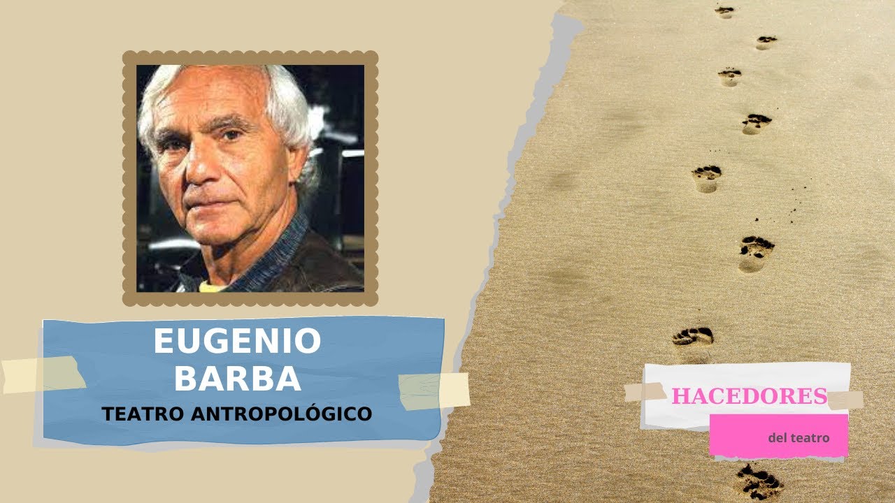 Eugenio Barba. El teatro antropológico. El Odin Teatret. El ISTA