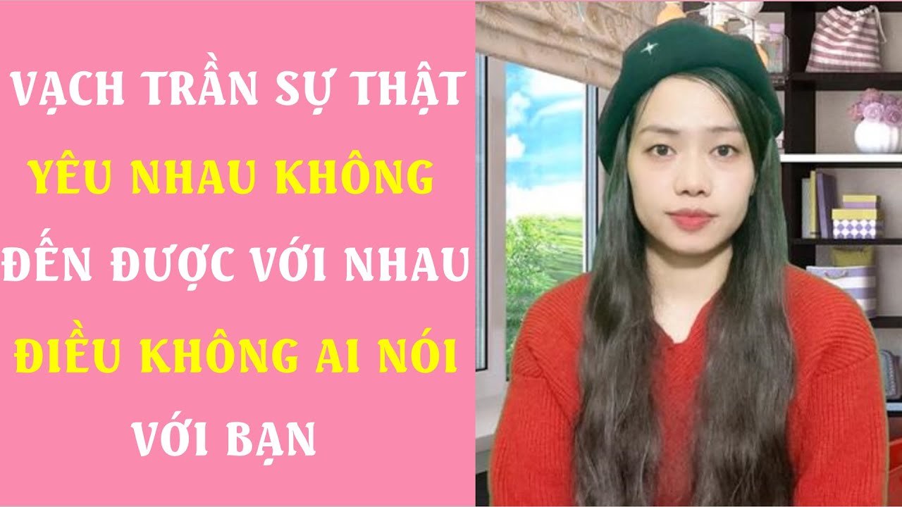 Vạch trần sự thật Yêu nhau không đến được với nhau Điều không ai nói với bạn
