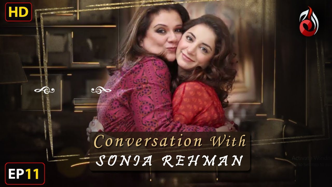 Sarwat Gilani | Conversation with Sonia Rehman | Episode 11 | Aaj Entertainment