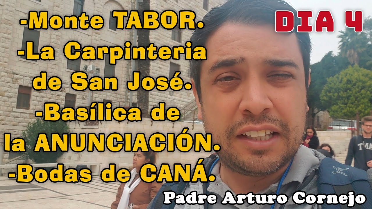 Tierra Santa, D&iacute;a 4, Monte TABOR, La Carpinter&iacute;a de San Jos&eacute;, Bas&iacute;lica de la ANUNCIACI&Oacute;N, CAN&Aacute;