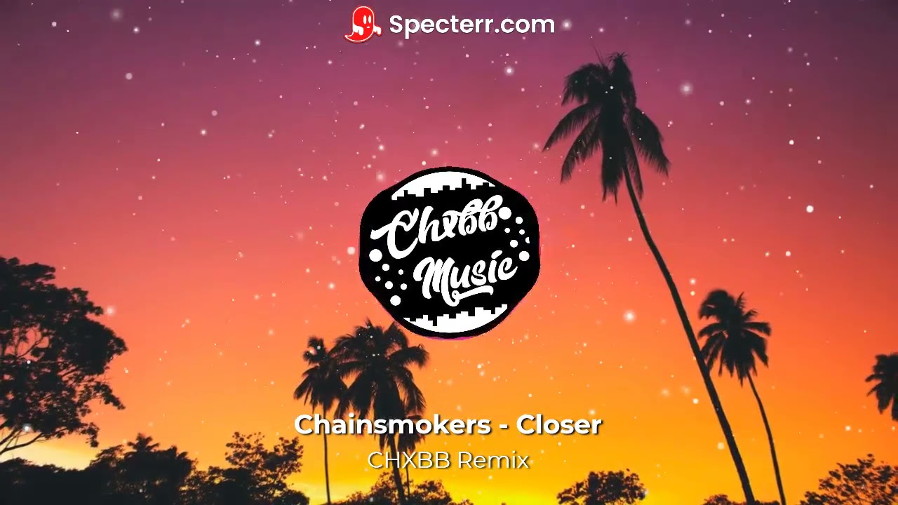 The Chainsmokers  - Closer (CHXBB Remix)