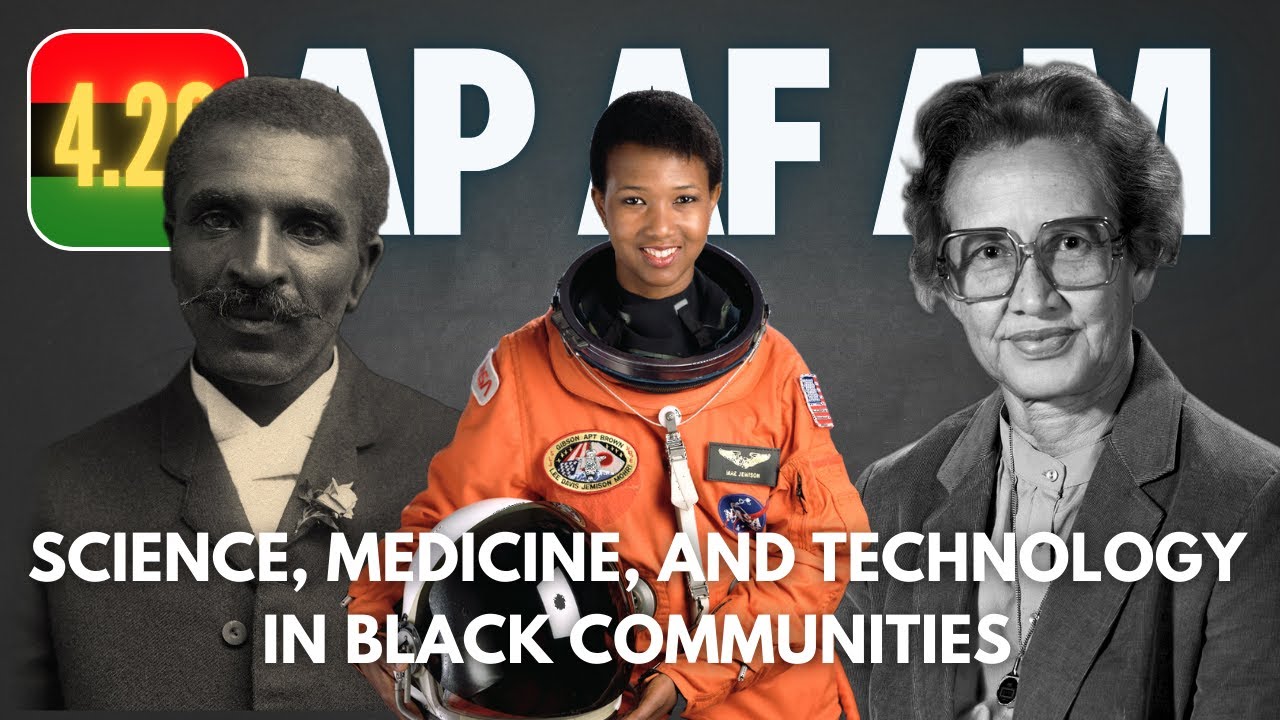 AP AFAM #73 - 4.20 Science, Medicine, and Technology in Black Communities