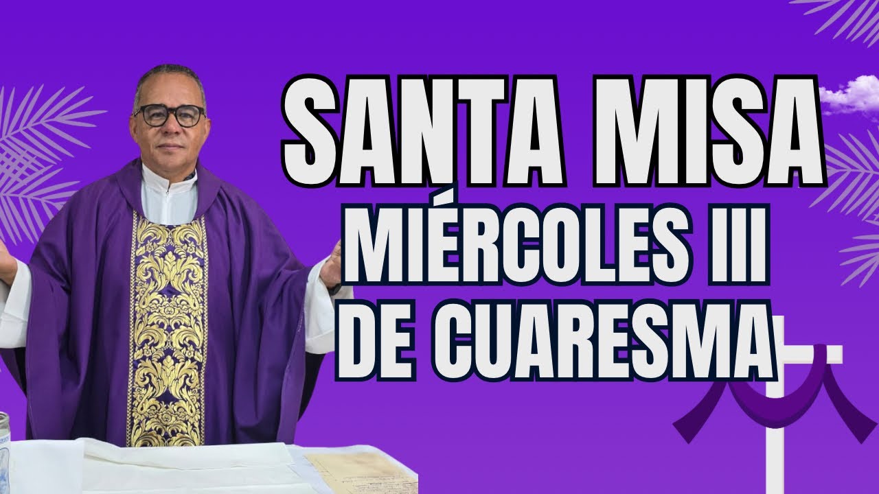 Santa Misa con el padre Juan. Hoy miércoles 3ro de cuaresma