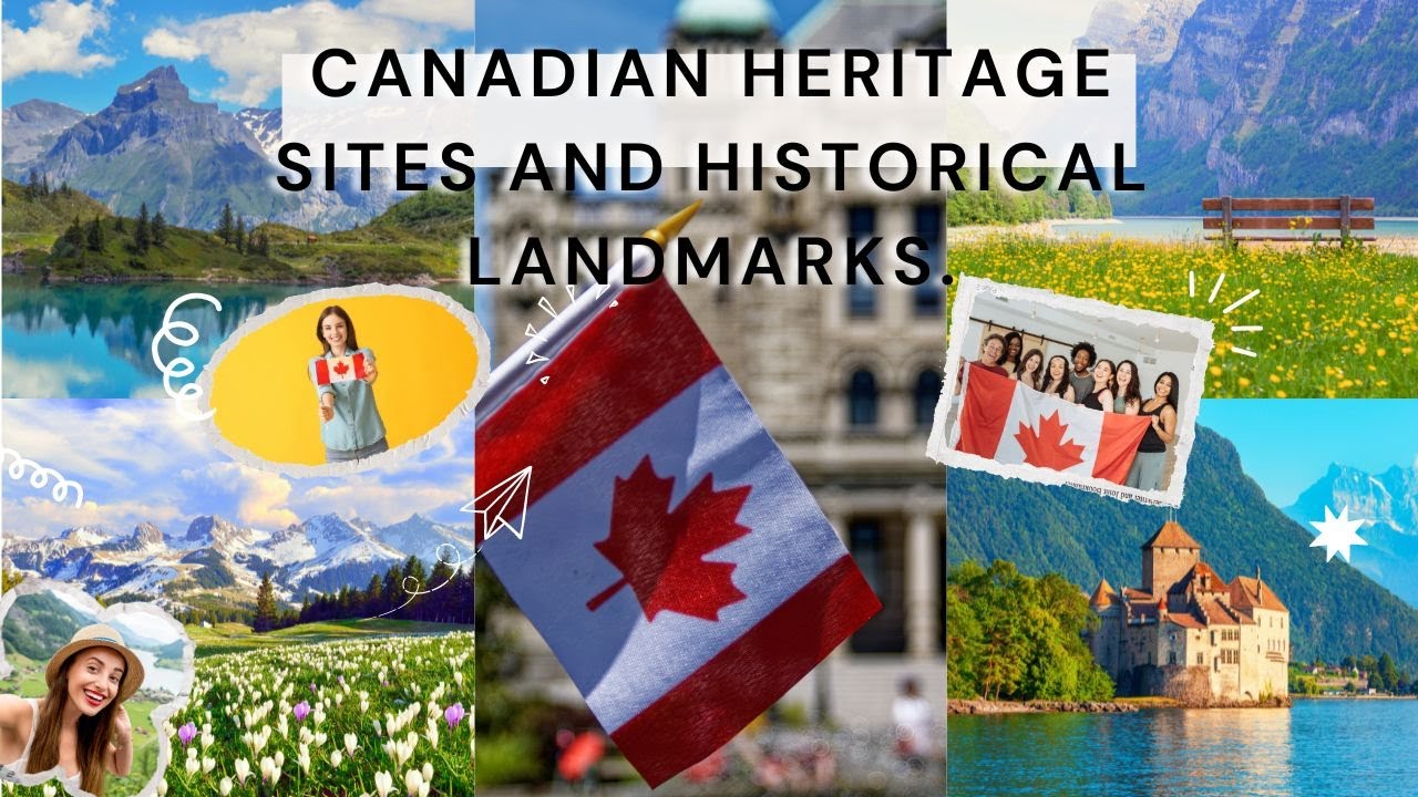 Canadian Heritage Sites and Historical Landmarks