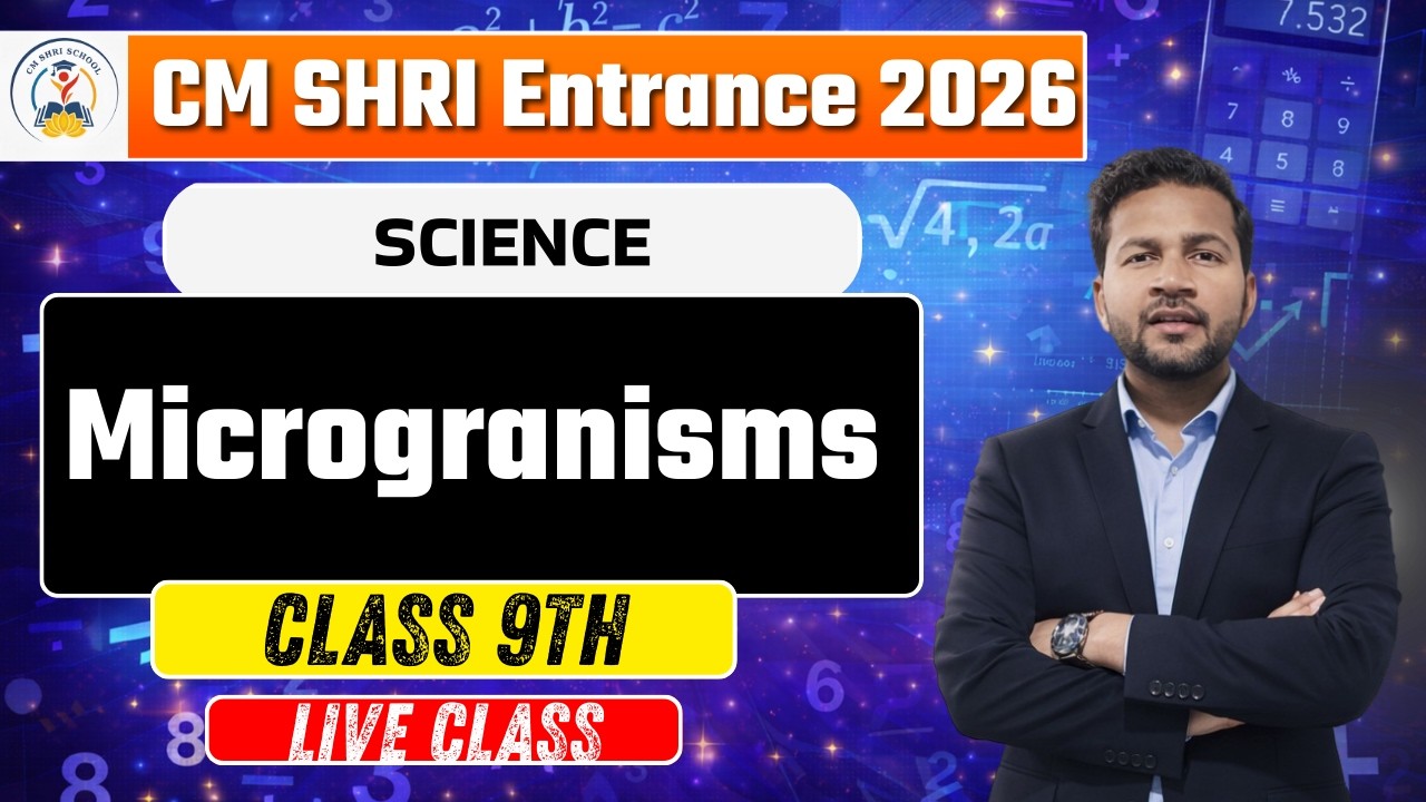 CM SHRI Entrance Exam Preparation | Class 9 | Microorganisms