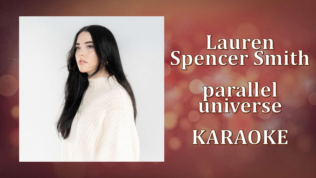Lauren Spencer Smith - parallel universe (Karaoke Version)