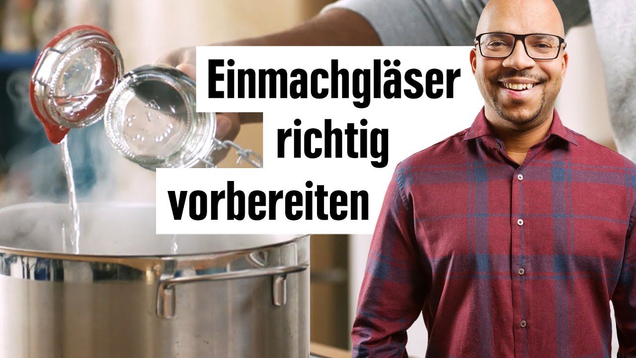 Einmachgl&auml;ser sterilisieren Tipps | Gl&auml;ser zum Einkochen vorbereiten | EDEKA