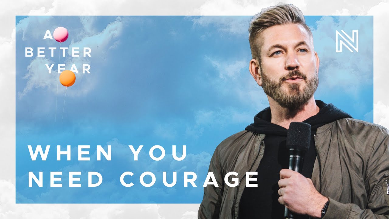 A Better Year ...When You Need Courage  - Pete Wilson - 1/23/22