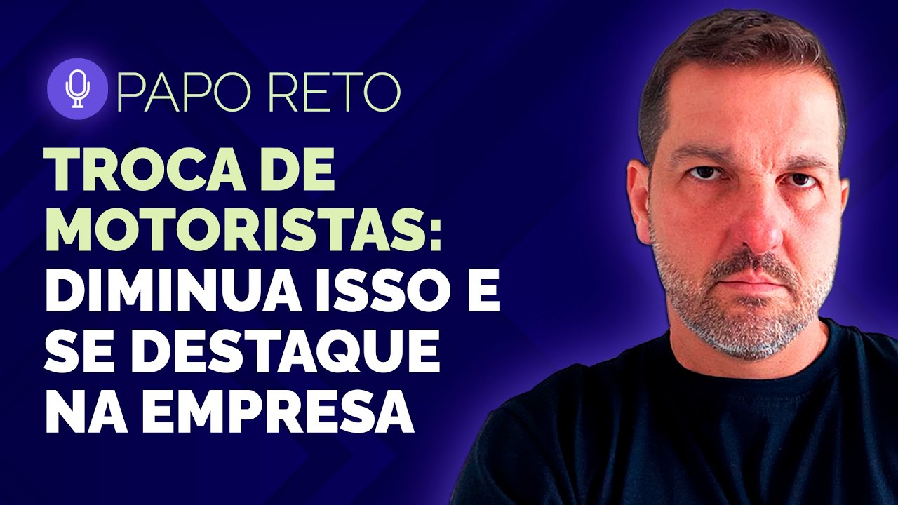 Como Reduzir o TURNOVER DE MOTORISTAS na Gestão de Frota (TROCA DE MOTORISTAS) | Papo Reto 21