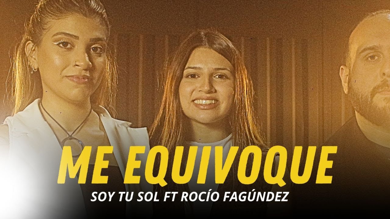 Me Equivoqué - Soy tu Sol feat Rocío Fagúndez