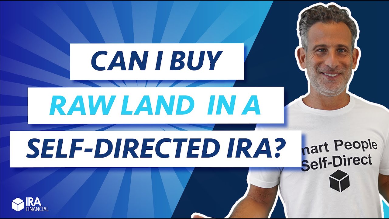 Can I Buy Raw Land in a Self-Directed IRA?