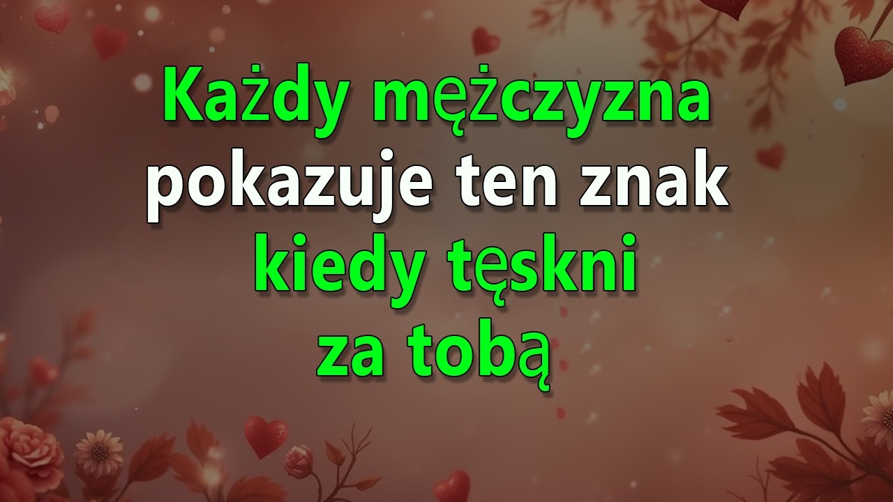 Ukryty znak, że mężczyzna zakochany w Tobie bardzo tęskni