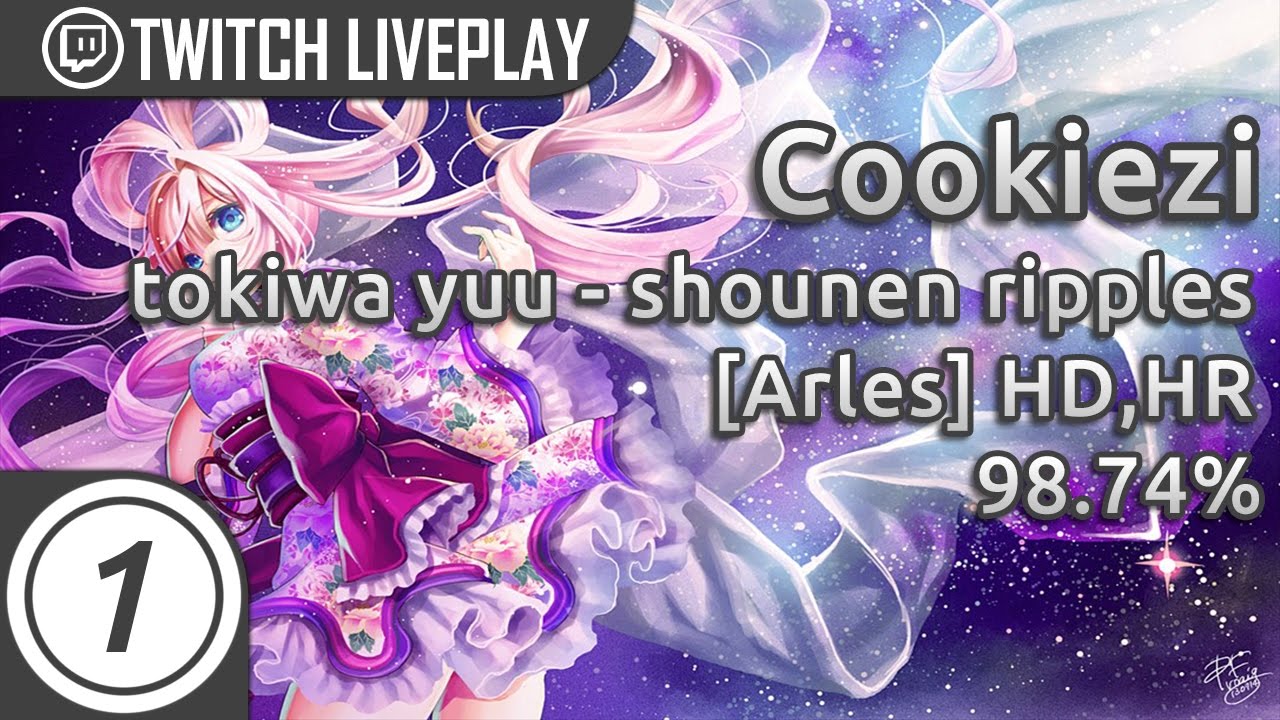 Cookiezi | tokiwa yuu - shounen ripples [Arles] HDHR 8.88⭐1416x 98.74% LOVED | Livestream w/ chat!