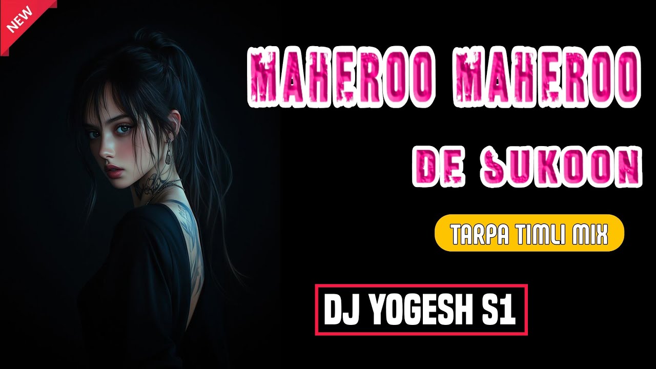 MAHEROO MAHEROO DE SUKOON || NEW VERSION TARPA SONG 2025 || TARPA TIMLI MIX || DJ YOGESH S1 