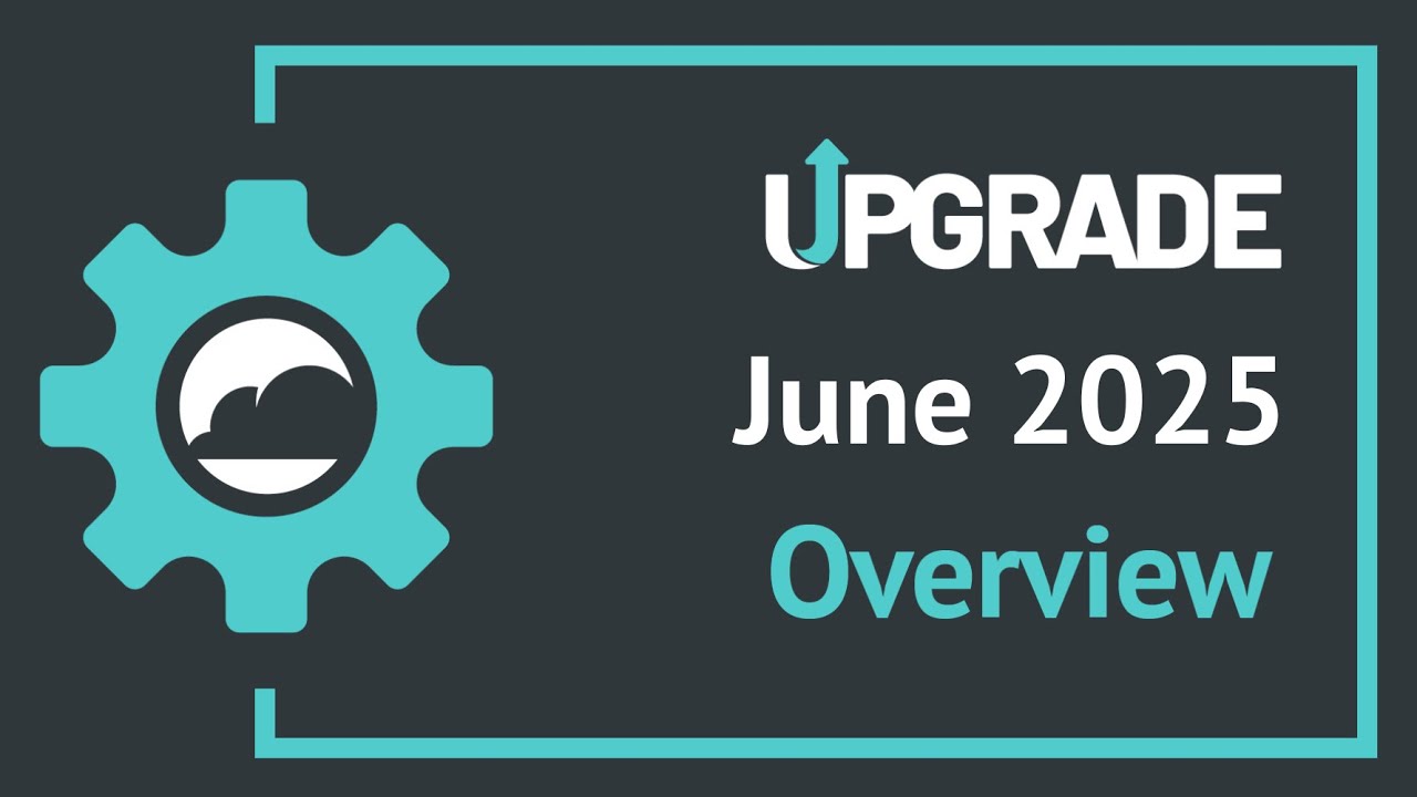 June 2025 Upgrade Overview