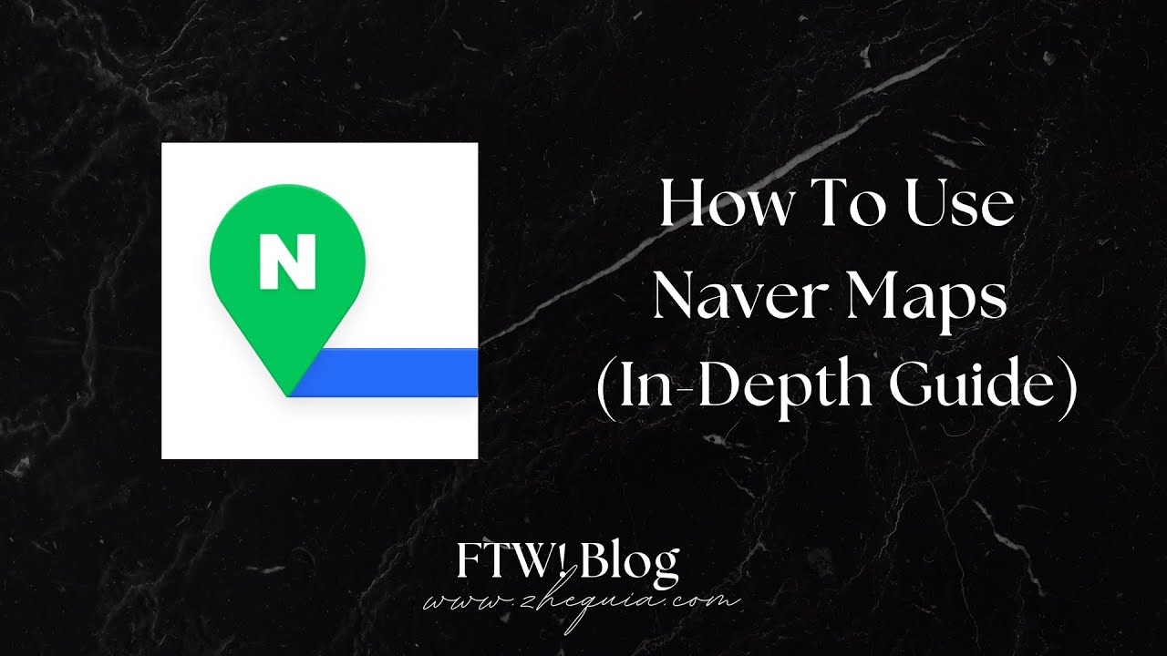 How To Use Naver Maps (In-Depth Guide)