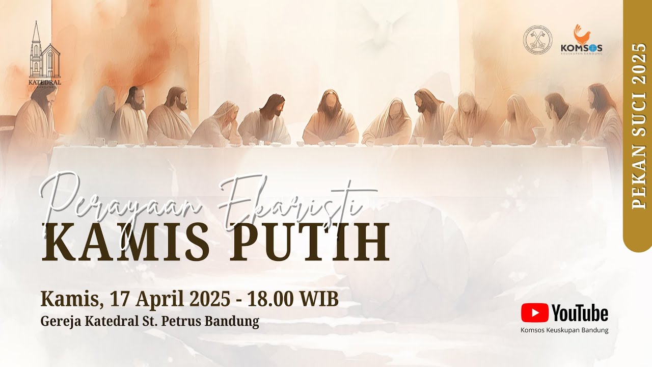 PERAYAAN EKARISTI KAMIS PUTIH | Kamis, 17 April 2025 - 18.00 WIB | Gereja Katedral Bandung