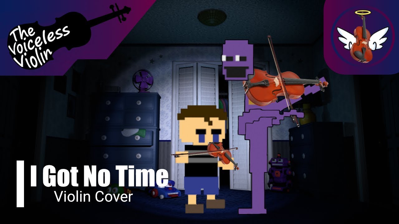 I Got No Time (FNAF 4) - By The Living Tombstone [Violin Cover]