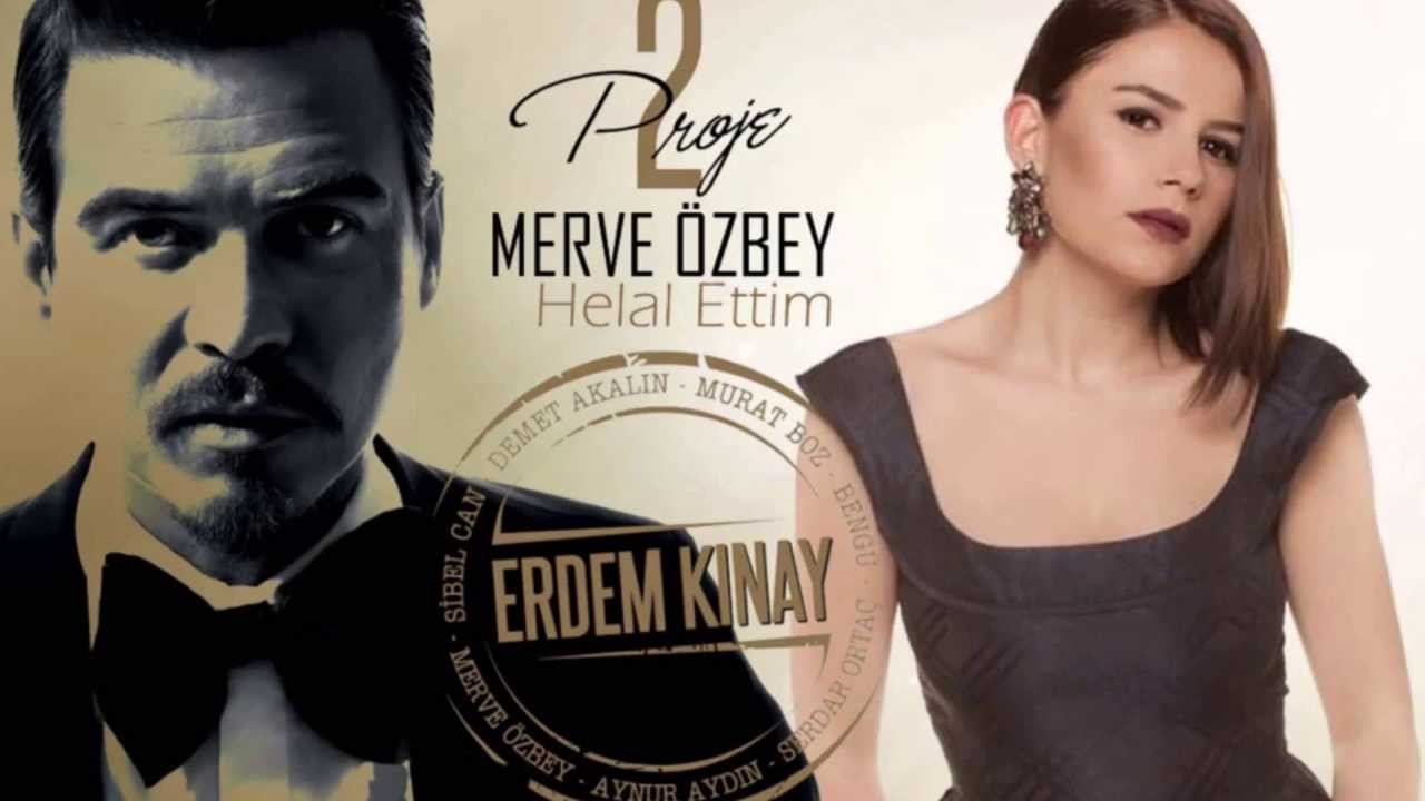 Erdem Kınay ft Merve &Ouml;zbey - Helal Ettim (Uzun Versiyon)